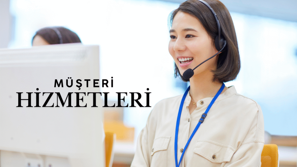Satış Sonrası Destek ve Müşteri Hizmetleri